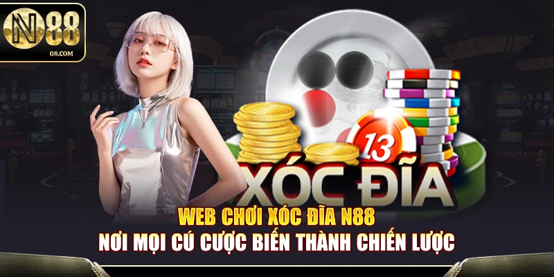 Web Chơi Xóc Đĩa N88 – Nơi Mọi Cú Cược Biến Thành Chiến Lược