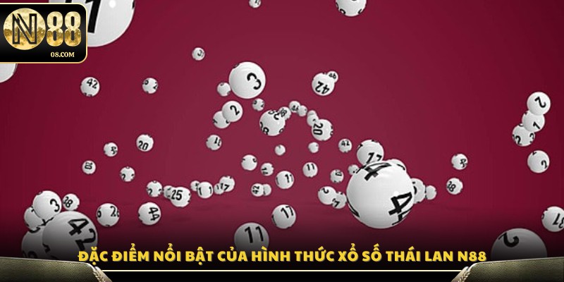 Những yếu tố đặc trưng khiến xổ số Thái Lan N88 