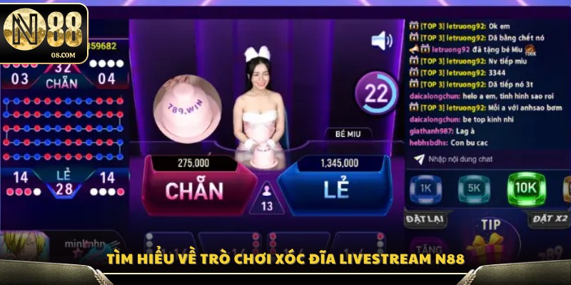 Khám phá hình thức xóc đĩa livestream tại N88 